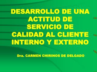 DESARROLLO DE UNA ACTITUD DE SERVICIO DE CALIDAD AL CLIENTE INTERNO Y EXTERNO