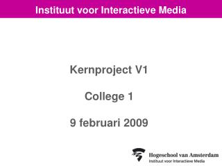 Kernproject V1 College 1 9 februari 2009