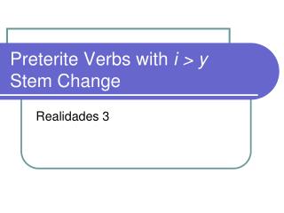 Preterite Verbs with i &gt; y Stem Change