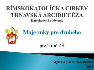 RÍMSKOKATOLÍCKA CIRKEV TRNAVSKÁ ARCIDIECÉZA Katechetické oddelenie