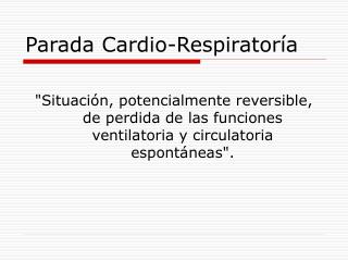 Parada Cardio-Respiratoría