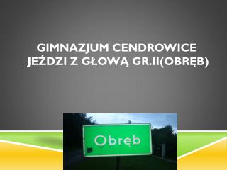 Gimnazjum Cendrowice Jeździ z głową gr.II (Obręb)