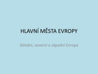 HLAVNÍ MĚSTA EVROPY