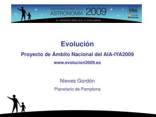 Evolución Proyecto de Ámbito Nacional del AIA-IYA2009 evolucion2009.es Nieves Gordón