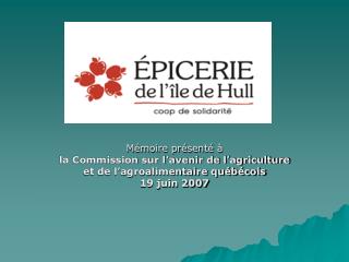 Mémoire présenté à la Commission sur l’avenir de l’agriculture et de l’agroalimentaire québécois