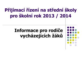 Přijímací řízení na střední školy pro školní rok 2013 / 2014