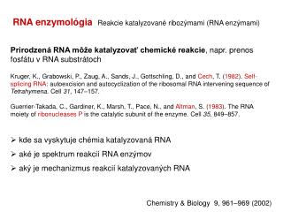RNA enzymológia R eakcie katalyzované ribozýmami (RNA enzýmami)