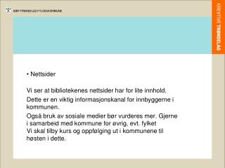 Nettsider Vi ser at bibliotekenes nettsider har for lite innhold.