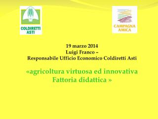 19 marzo 2014 Luigi Franco – Responsabile Ufficio Economico Coldiretti Asti