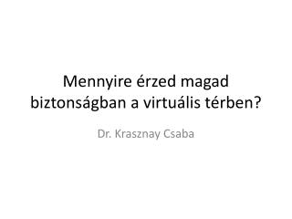 Mennyire érzed magad biztonságban a virtuális térben?