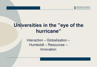 Universities in the ”eye of the hurricane ”