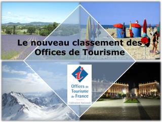 Le nouveau classement des Offices de Tourisme