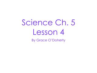 Science Ch. 5 Lesson 4