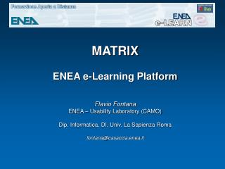 MATRIX ENEA e-Learning Platform Flavio Fontana ENEA – Usability Laboratory (CAMO)