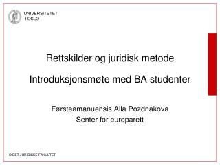 Rettskilder og juridisk metode Introduksjonsmøte med BA studenter