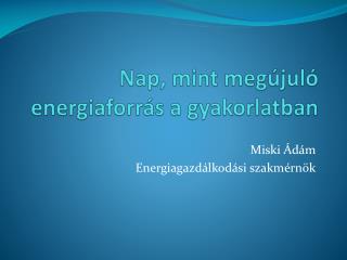 Nap, mint megújuló energiaforrás a gyakorlatban