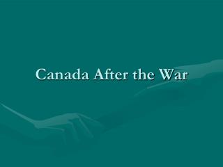 Canada After the War