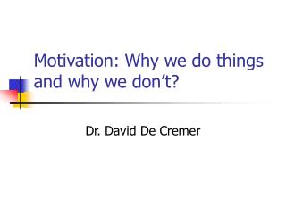 Motivation: Why we do things and why we don’t?