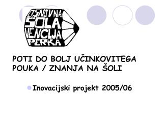 POTI DO BOLJ UČINKOVITEGA POUKA / ZNANJA NA ŠOLI