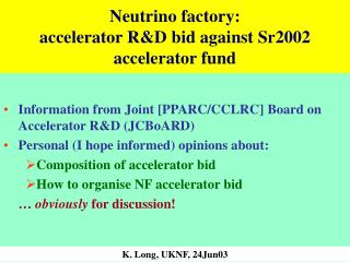 Neutrino factory: accelerator R&amp;D bid against Sr2002 accelerator fund