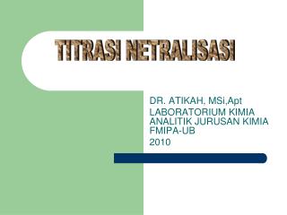 DR. ATIKAH, MSi,Apt LABORATORIUM KIMIA ANALITIK JURUSAN KIMIA FMIPA-UB 2010