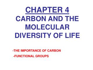 CHAPTER 4 CARBON AND THE MOLECULAR DIVERSITY OF LIFE