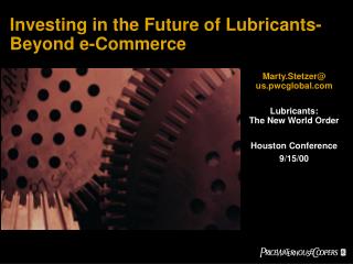 Investing in the Future of Lubricants-Beyond e-Commerce