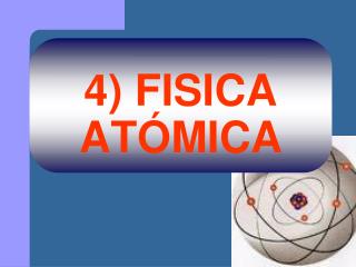 4) FISICA ATÓMICA