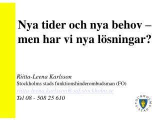 Riitta-Leena Karlsson Stockholms stads funktionshinderombudsman (FO)