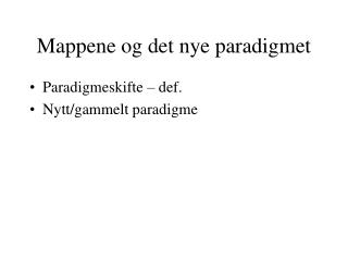 Mappene og det nye paradigmet