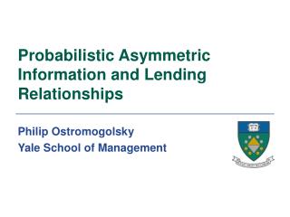 Probabilistic Asymmetric Information and Lending Relationships