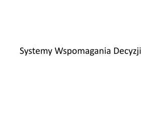 Systemy Wspomagania Decyzji