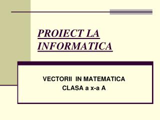 PROIECT LA INFORMATICA