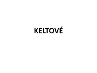 KELTOVÉ