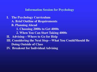 Information Session for Psychology The Psychology Curriculum 	A. Brief Outline of Requirements