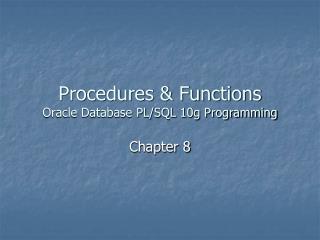 Procedures &amp; Functions Oracle Database PL/SQL 10g Programming