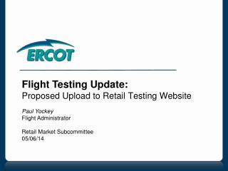 Flight Testing Update: Proposed Upload to Retail Testing Website Paul Yockey Flight Administrator