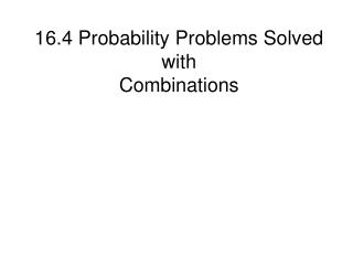 16.4 Probability Problems Solved with Combinations