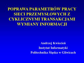 POPRAWA PARAMETRÓW PRACY SIECI PRZEMYSŁOWYCH Z CYKLICZNYMI TRANSAKCJAMI WYMIANY INFORMACJI