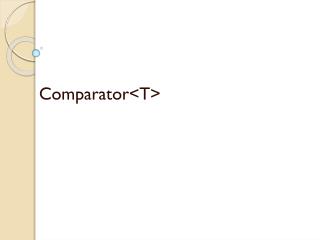 Comparator&lt;T&gt; 