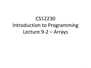 CS12230 Introduction to Programming Lecture 9-2 – Arrays