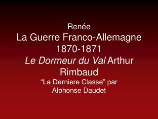 Renée La Guerre Franco-Allemagne 1870-1871 Le Dormeur du Val Arthur Rimbaud