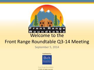 Welcome to the Front Range Roundtable Q3-14 Meeting