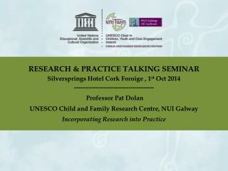 RESEARCH &amp; PRACTICE TALKING SEMINAR Silversprings Hotel Cork Foroige , 1 st Oct 2014