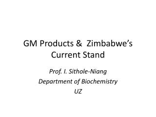 GM Products &amp; Zimbabwe’s Current Stand
