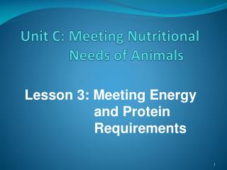 Unit C: Meeting Nutritional Needs of Animals