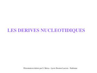 LES DERIVES NUCLEOTIDIQUES