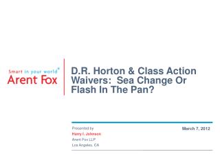 Presented by Harry I. Johnson Arent Fox LLP Los Angeles, CA