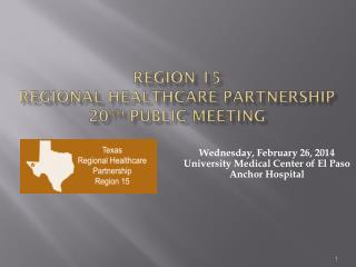 Region 15 Regional Healthcare Partnership 20 th Public Meeting