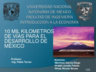 UNIVERSIDAD NACIONAL AUTÓNOMA DE MÉXICO FACULTAD DE INGENIERÍA INTRODUCCIÓN A LA ECONOMÍA